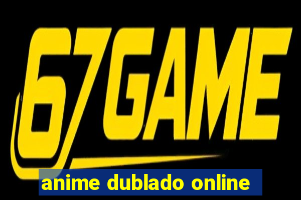 anime dublado online